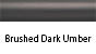 Brushed Dark Umber