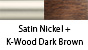 Satin Nickel & K-Wood Dark Brown